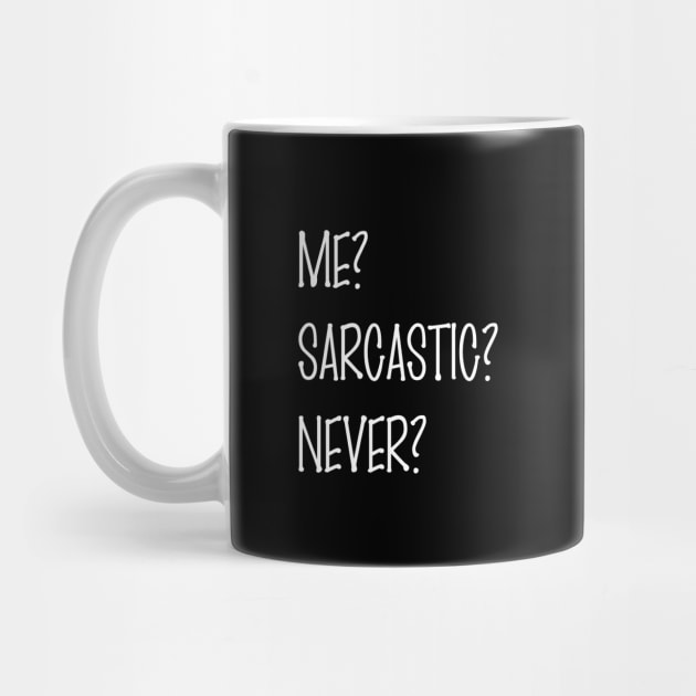 ME SARCASTIC NEVER by Qualityshirt